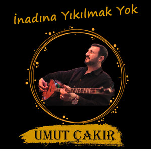 İnadına Yıkılmak Yok