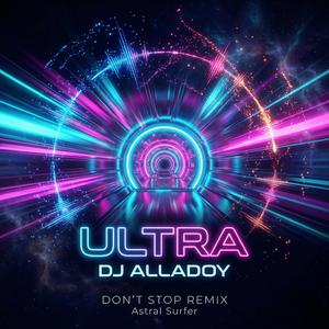 Ultra (feat. DJ Alladoy) (Don't Stop Version)