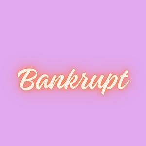 Bankrupt