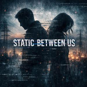 Static Between Us