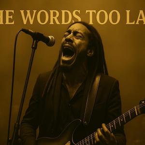The Words Too Late