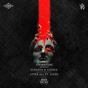 Slander，Yookie - After All (LYN Bootleg)