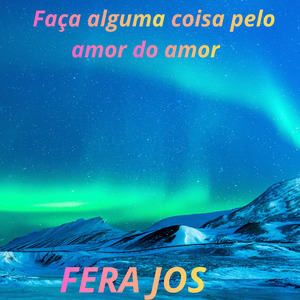 Faça alguma coisa pelo amor do amor