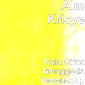 Kala Cinta Menggoda Keroncong