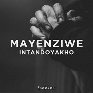 Mayenziwe Intandoyakho