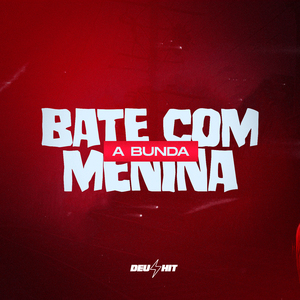 Bate Com a Bunda Menina