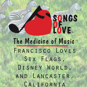 Francisco Loves Six Flags, Disney World, and Lancaster, California