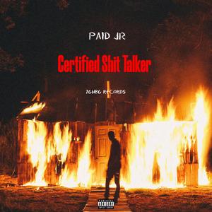 Certified Shit Talker (feat. Paid Jr)