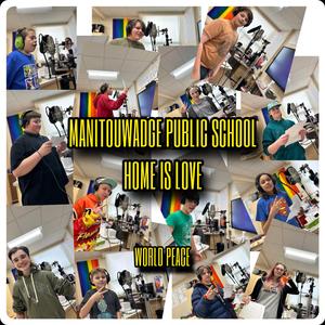 HOME IS LOVE (feat. Manitouwadge Public School)