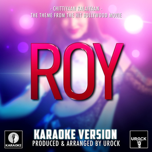 Chittiyaan Kalaiyaan (From "Roy") (Karaoke Version)