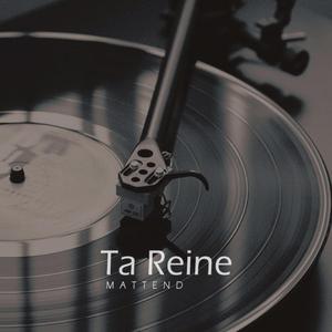 Ta Reine