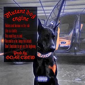 变异犬引擎（prod. by. GOAT CREW）