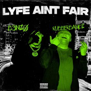 Lyfe Aint Fair (feat. RubberBandz)