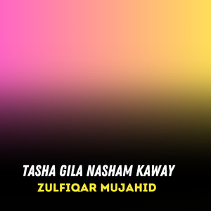 Tasha Gila Nasham Kaway