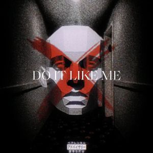 DO IT LIKE ME (FT Rainme.）