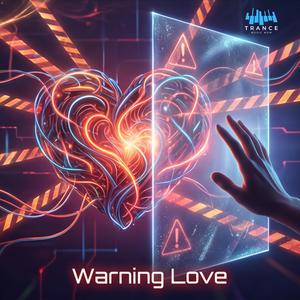 Warning Love (Romantic Trance Music)