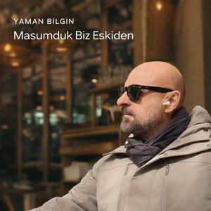 Masumduk biz eskiden