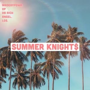 Summer Knight$ (feat. MADEBYPOWR, OP, DB RICH, angel. & Los.)