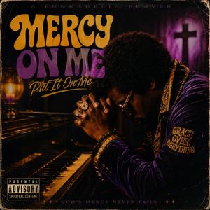 Mercy on Me (Put it on Me)