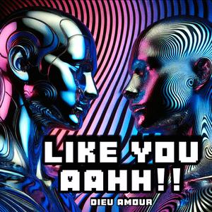 LIKE YOU AAHH!!