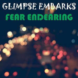 Glimpse Embarks Fear Endearing