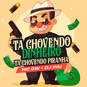 Tá Chovendo Dinheiro, Tá Chovendo Piranha
