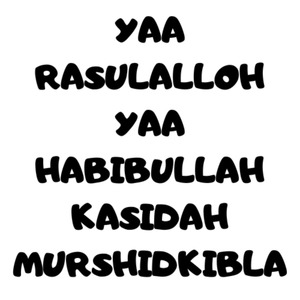 Yaa Rasulalloh Yaa Habibullah Kasidah MurshidKibla