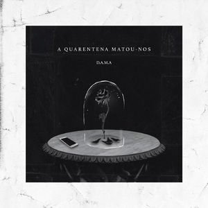A Quarentena Matou-nos