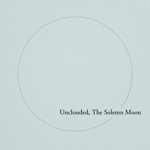 Unclouded, The Solemn Moon