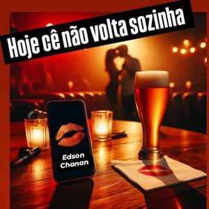 Hoje cê não volta sozinha.