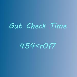 Gut Check Time