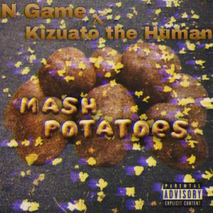 Mashed Potatoes (feat. Kizuato the Human)