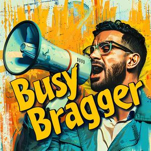Busy Bragger