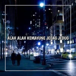 ALAH ALAH KEMAYUNE JEDAG JEDUG - DIDA DADAU X LELOLAY