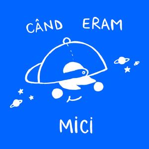 Când eram mici