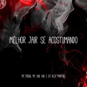 Melhor Jair Se Acostumando