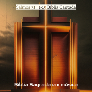 Salmos 31 : 1-15 Bíblia Cantada