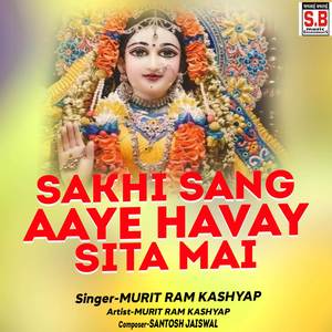 Sakhi Sang Aaye Havay Sita Mai