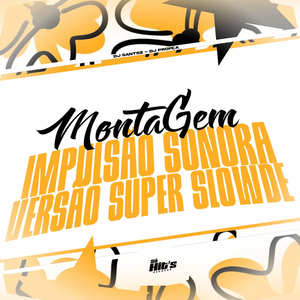 Montagem Impulsão Sonora (Super Slowed)