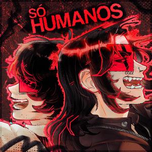 Só Humanos ⋆ Cozmicide (REMIX)