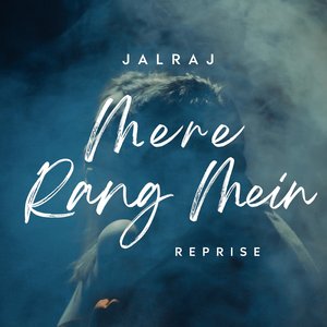Mere Rang Mein (Reprise)