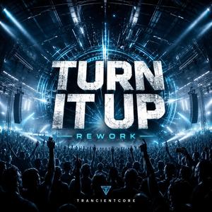 Turn It Up REWORK