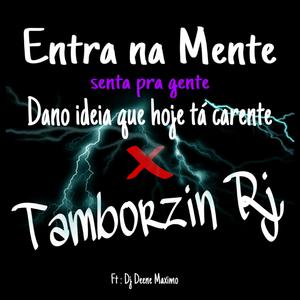 ENTRA NA MENTE SENTA PRA GENTE, DANDO IDEIA QUE HJ TA CARENTE x TAMBORZIN RJ