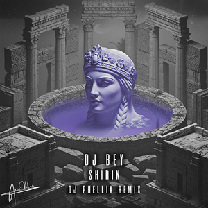 Shirin (DJ Phellix Remix)