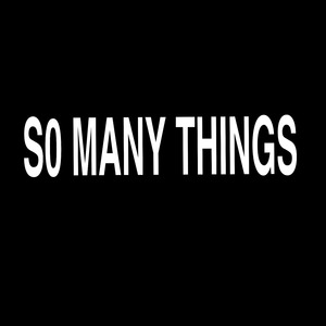 So Many Things