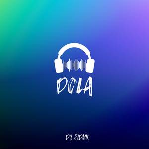 Dola (DJ Siduk Jedag Jedug Full Bass)