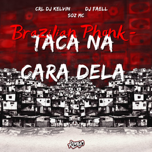 Brazilian Phonk - Taca na Cara Dela