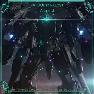 Allmind (An “Armored Core VI: Fires of Rubicon” Dubstep Song)