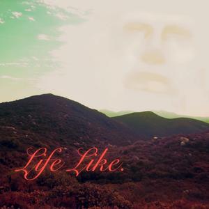 Life Like.