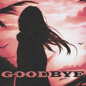 Goodbye